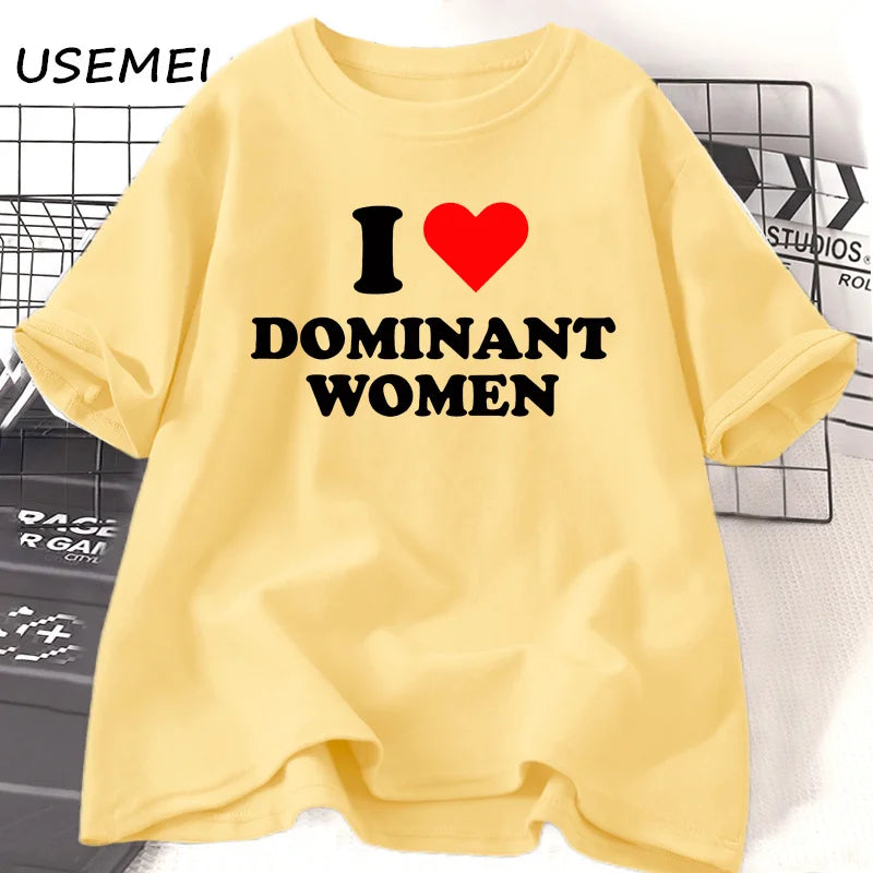 I Love Dominant Women t Shirt Funny Sayings Sassy t-Shirt Humor summer short sleeve t Shirt woman fashion Cotton Graphic Tee