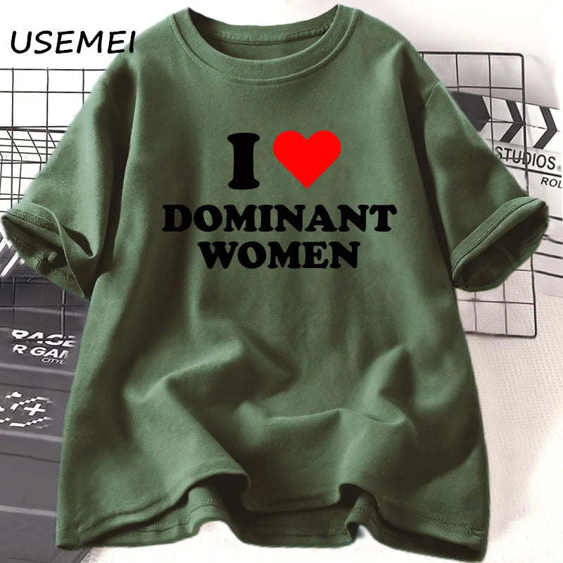 I Love Dominant Women t Shirt Funny Sayings Sassy t-Shirt Humor summer short sleeve t Shirt woman fashion Cotton Graphic Tee